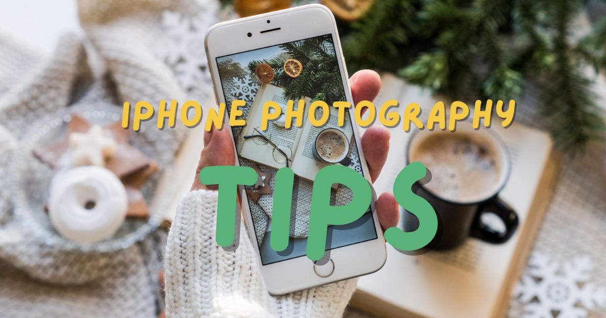 16 Expert IPhone Photography Tips To Capture Beautiful Photos